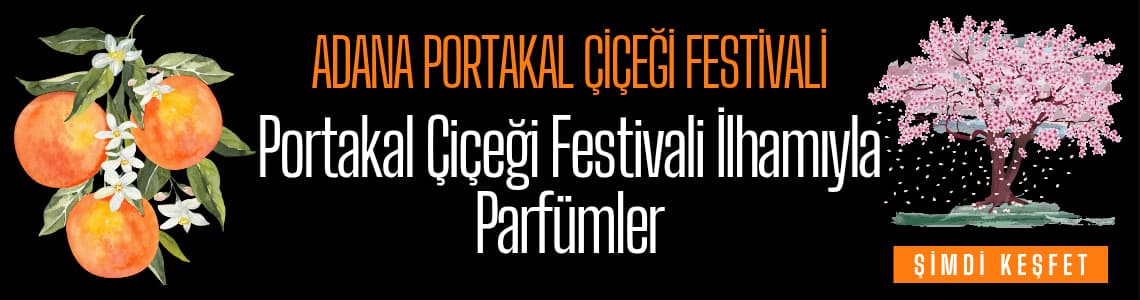 Adana Portakal Çiçeği Festivali ve Parfümler | Pure Extrem
